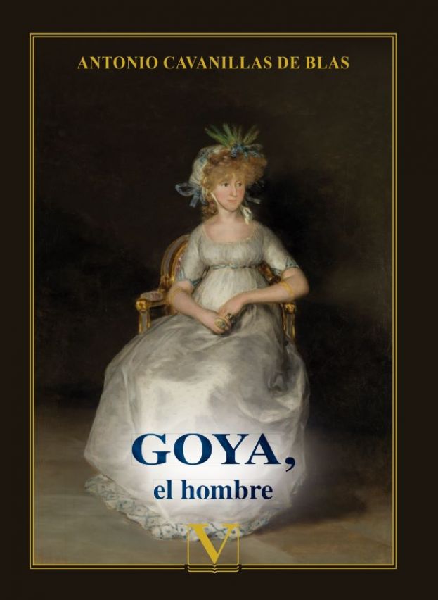 "Goya, el hombre". La &uacute;ltima novela hist&oacute;rica, del escritor Antonio Cavanillas