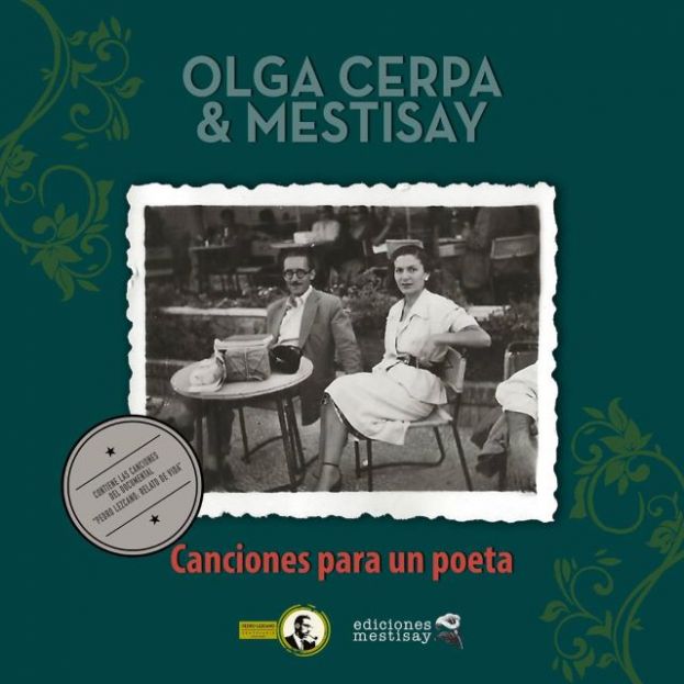 OLGA CERPA Y MESTISAY EDITAN, EN VERSI&Oacute;N DIGITAL, &ldquo;CANCIONES PARA UN POETA&rdquo;