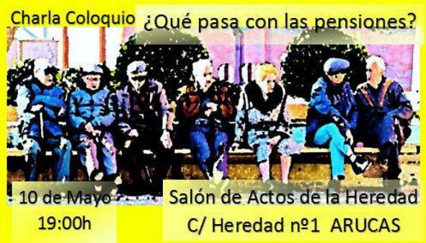 Charla Coloquio &quot;Que pasa con las pensiones&quot; este jueves día 10, en Arucas