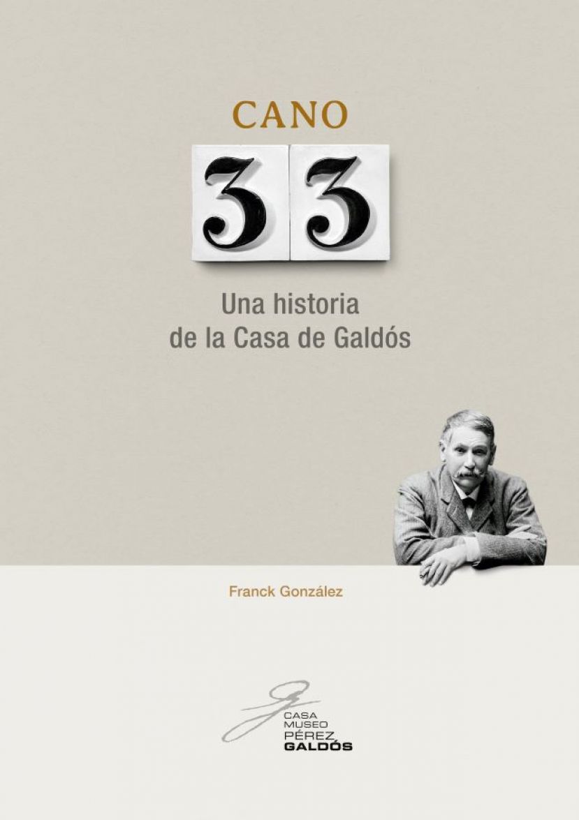 EL ESCRITOR FRANCK GONZ&Aacute;LEZ DESVELA EN EL LIBRO &lsquo;CANO 33&rsquo; LOS DETALLES MENOS CONOCIDOS DE LA HISTORIA DE LA CASA-MUSEO P&Eacute;REZ GALD&Oacute;S