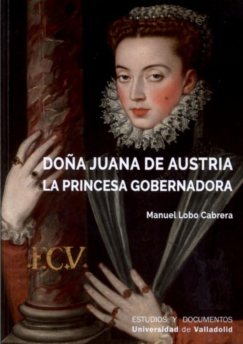 LA CASA DE COL&Oacute;N ACOGE LA PRESENTACI&Oacute;N DEL LIBRO DE MANUEL LOBO QUE DA LUZ Y VOZ PROPIA A JUANA DE AUSTRIA, LA PRINCESA GOBERNADORA
