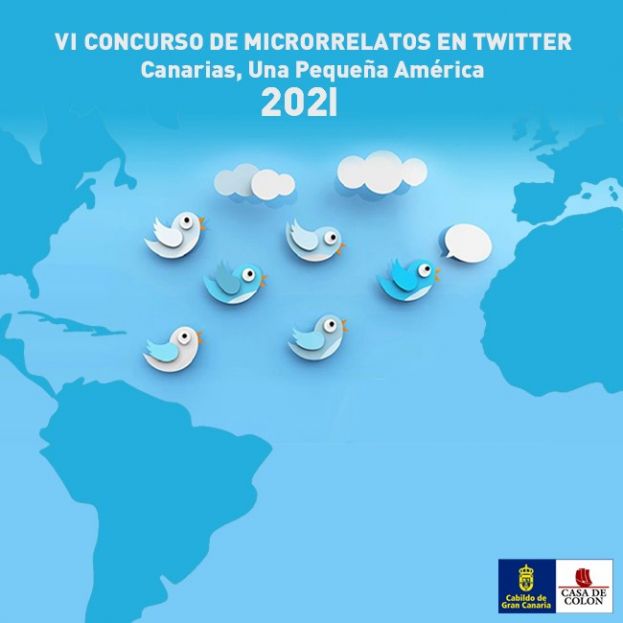 LA CASA DE COLÓN IMPULSA LA VI EDICIÓN DEL CONCURSO DE MICRORRELATOS EN TWITTER ‘CANARIAS, UNA PEQUEÑA AMÉRICA’